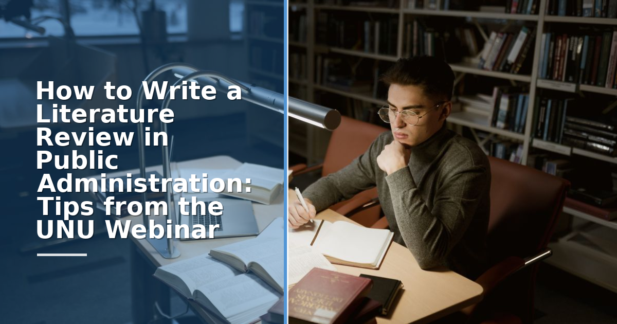 How to Write a Literature Review in Public Administration: Tips from the UNU Webinar