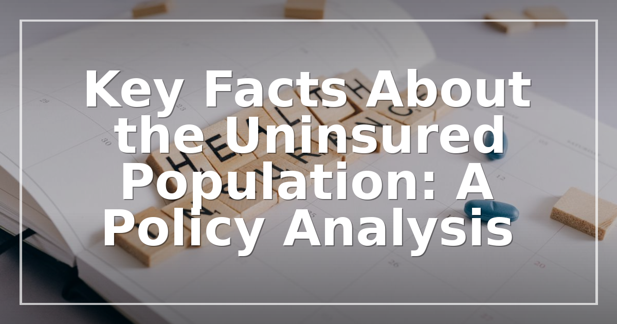 Key Facts About the Uninsured Population: A Policy Analysis (2026)