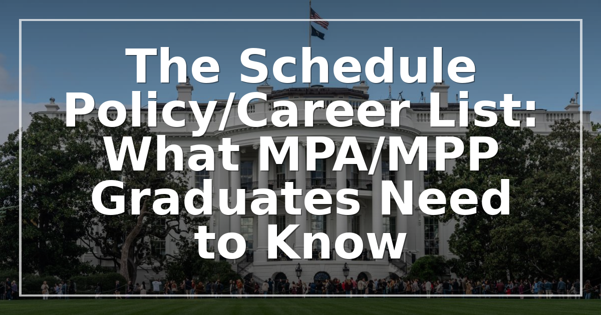 The Schedule Policy/Career List: What MPA/MPP Graduates Need to Know