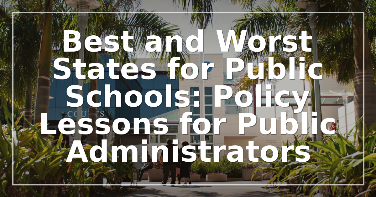 Best and Worst States for Public Schools: Policy Lessons for Public Administrators