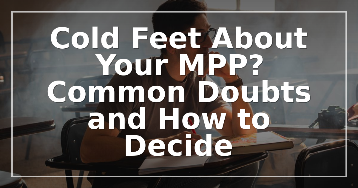 Cold Feet About Your MPP? Common Doubts and How to Decide