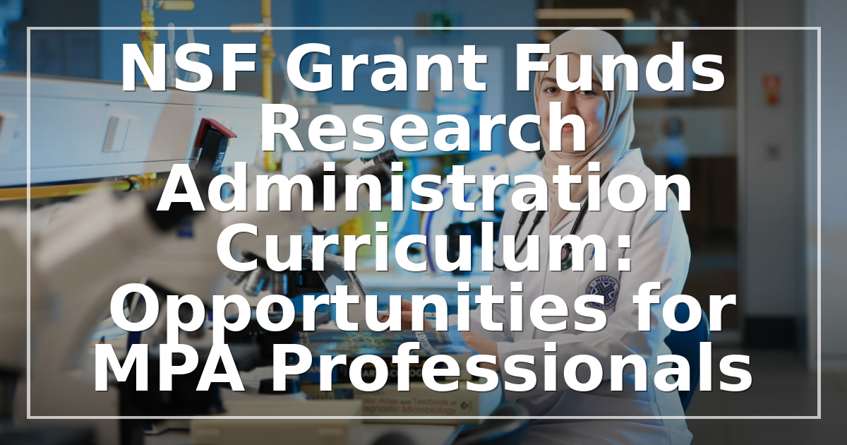 NSF Grant Funds Research Administration Curriculum: Opportunities for MPA Professionals