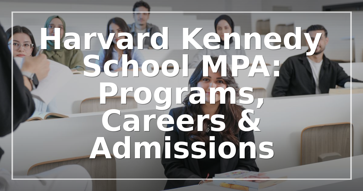 Harvard Kennedy School MPA: Programs, Careers & Admissions