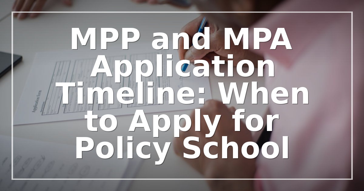 MPP and MPA Application Timeline: When to Apply for Policy School