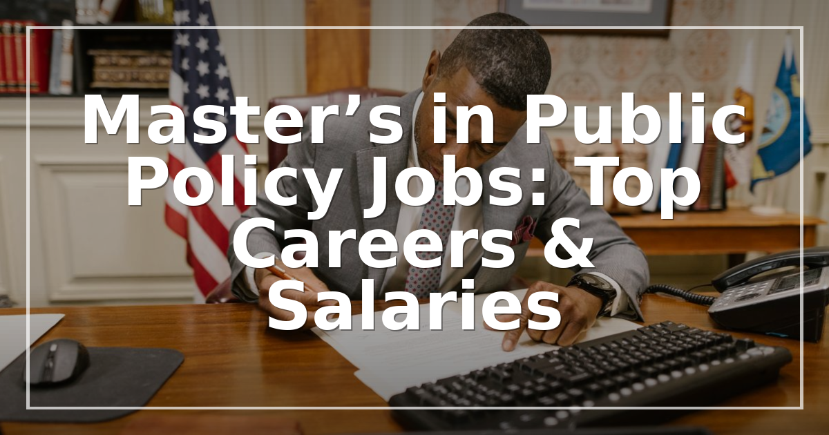 Master’s in Public Policy Jobs: Top Careers & Salaries