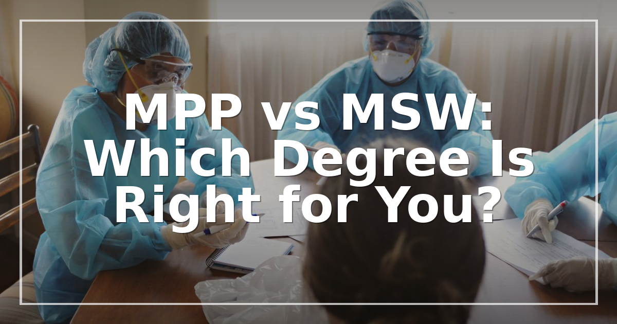 MPP vs MSW: Which Degree Is Right for You?